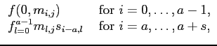 $\displaystyle \begin{array}{ll}
f(0,m_{i,j}) &\mbox{ for }i=0,\ldots,a-1,\\  f_{l=0}^{a-1}
m_{l,j}s_{i-a,l}&\mbox{ for }i=a,\ldots,a+s, \end{array}$