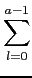 $\displaystyle \htsum_{{l=0}}^{{a-1}}$