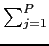$ \htsum_{{j=1}}^{P}$